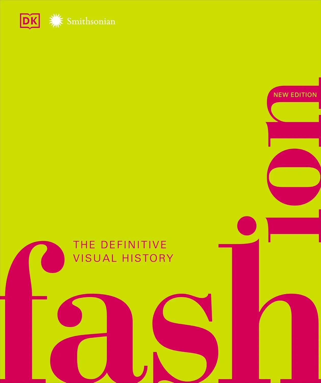 DK Fashion, New Edition: The Definitive Visual Guide (DK Definitive Cultural Histories)